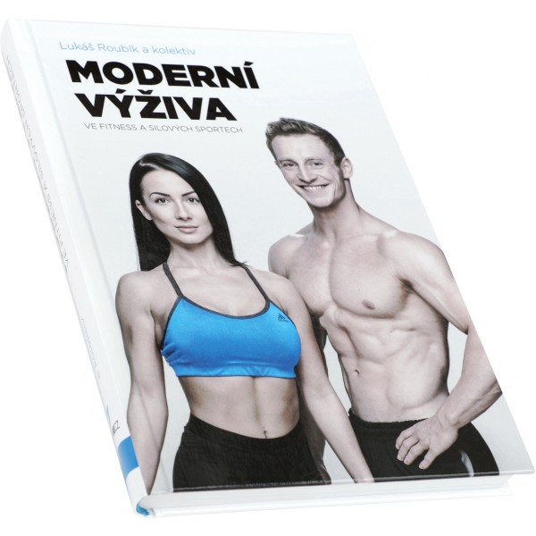 Moderní výživa ve fitness a silových sportech (Lukáš Roubík a kol.) 1 Moderní výživa ve fitness a silových sportech (Lukáš Roubík a kol.)