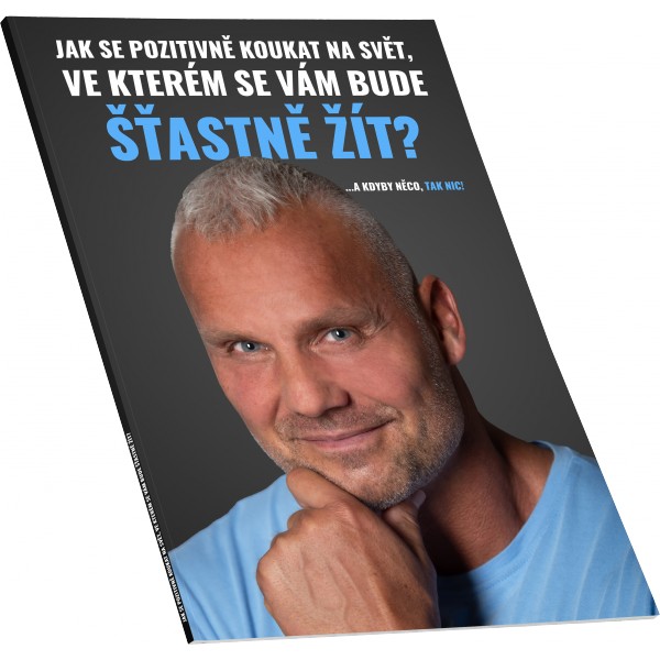 Jak se pozitivně koukat na svět, ve kterém se vám bude šťastně žít? 1 Jak se pozitivně koukat na svět